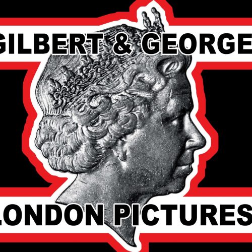Gilbert & George, London Pictures © Gilbert & George